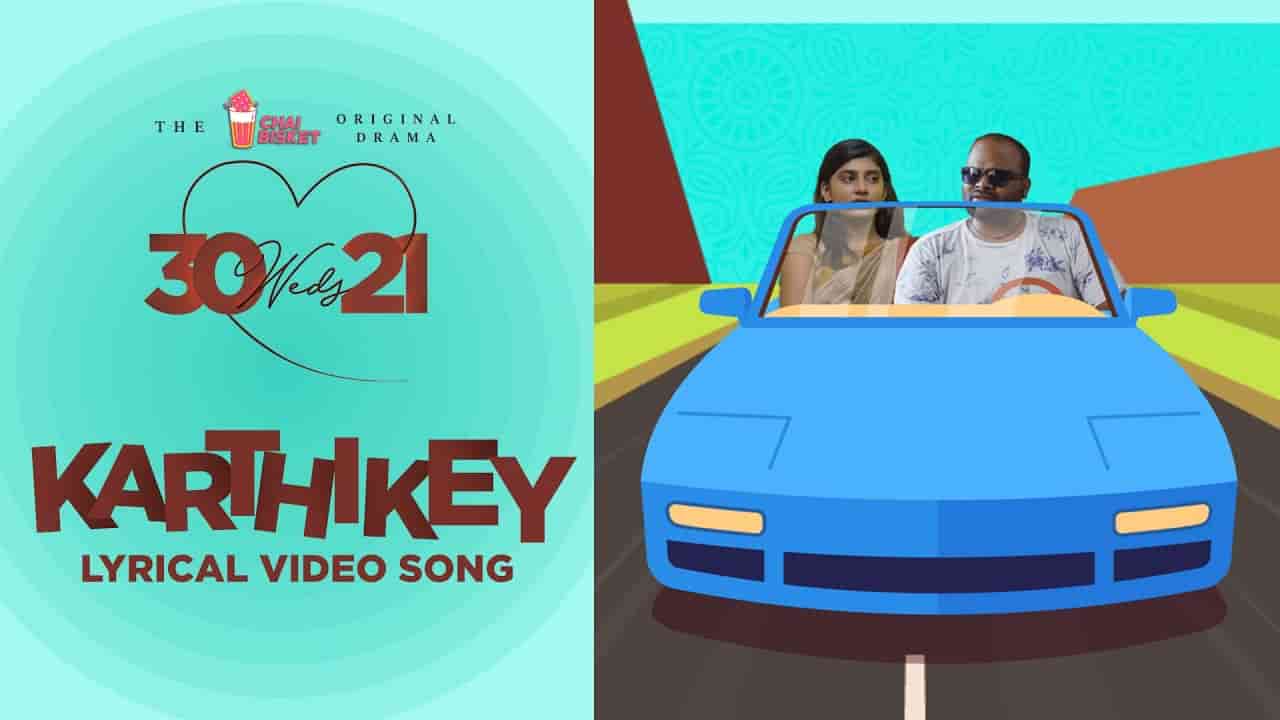 Karthikeyy Song Lyrics in English 30 weds 21 Web Series కార్తికే